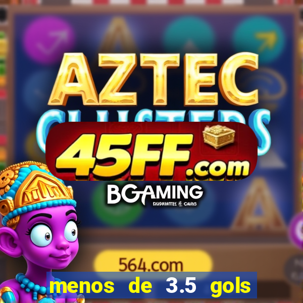 menos de 3.5 gols o que significa betano